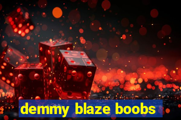 demmy blaze boobs